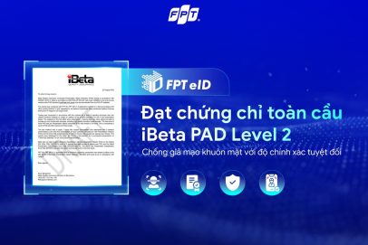 FPT eID achieves highest level of compliance with international standard ISO/IEC 30107-3 for biometric anti-spoofing
