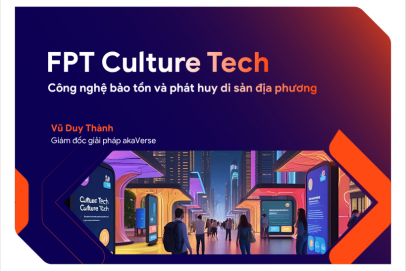 FPT Culture Tech – Giải pháp công nghệ toàn diện cho bảo tồn và phát huy di sản địa phương