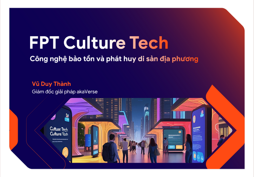 FPT Culture Tech – Giải pháp công nghệ toàn diện cho bảo tồn và phát huy di sản địa phương