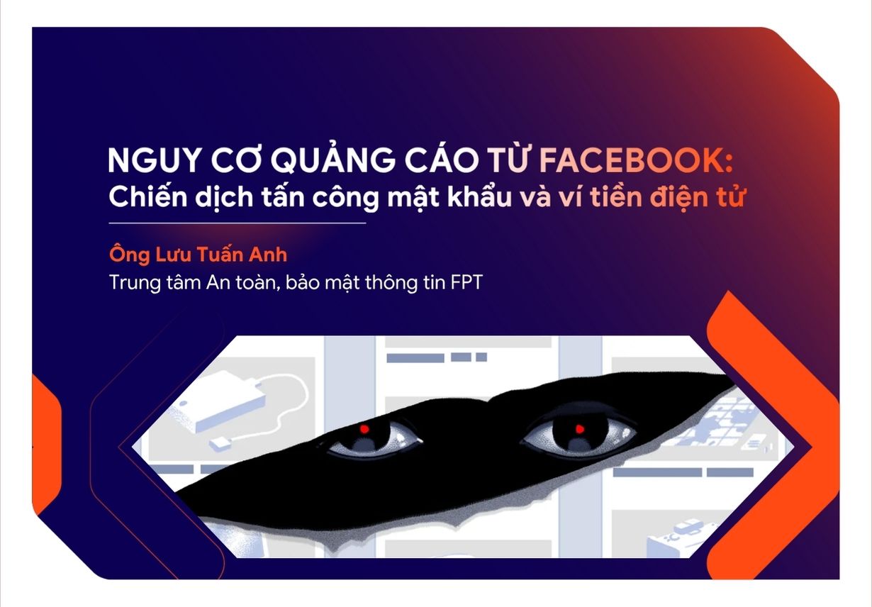 Nguy cơ từ quảng cáo Facebook: Chiến dịch tấn công mật khẩu và ví tiền điện tử