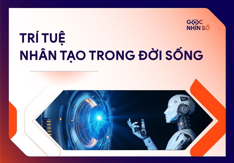 Trí tuệ nhân tạo trong đời sống: Ứng dụng, lợi ích và những điều cần lưu ý