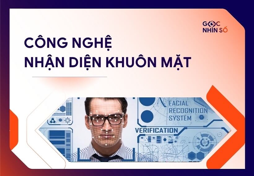 Công nghệ nhận diện khuôn mặt: Cách hoạt động & ứng dụng thực tiễn