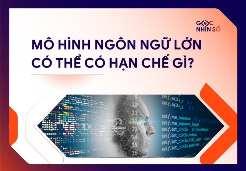 Mô hình ngôn ngữ lớn có thể có hạn chế gì? Giải pháp khắc phục