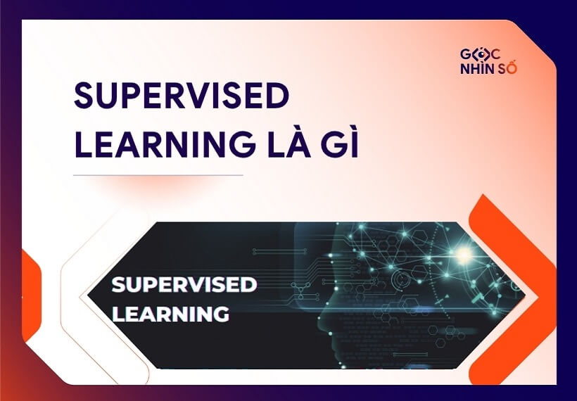 Supervised Learning là gì? Tìm hiểu về học có giám sát trong Machine Learning