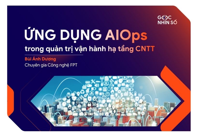 Ứng dụng AIOps trong quản trị vận hành hạ tầng CNTT