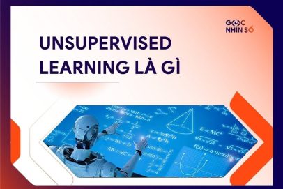 Unsupervised Learning là gì? Tìm hiểu học máy không giám sát từ A đến Z