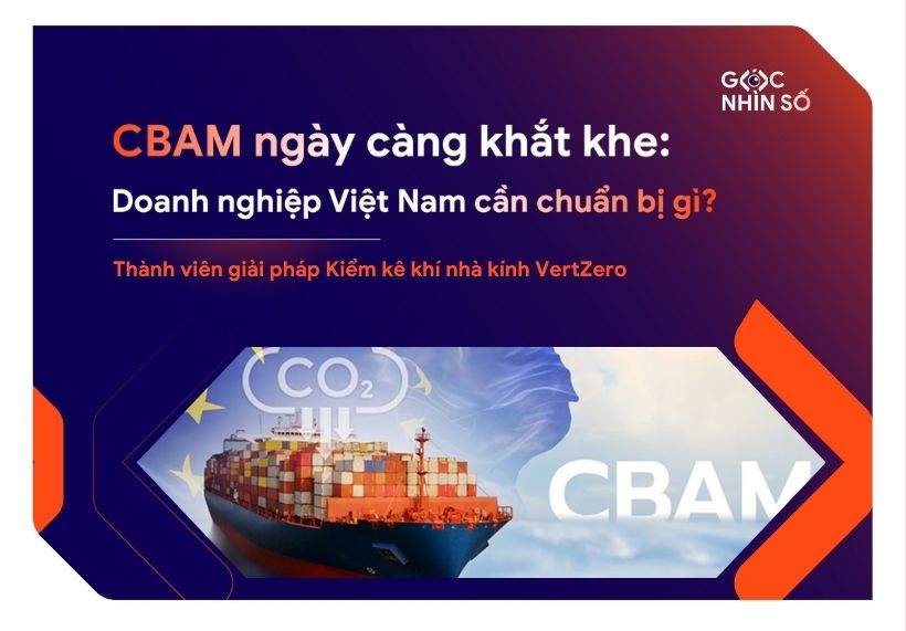 CBAM ngày càng khắt khe: Doanh nghiệp Việt Nam cần chuẩn bị gì để vượt rào cản xanh của EU?