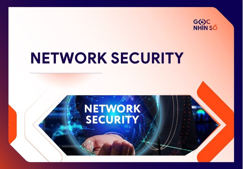 Network Security là gì? Hướng dẫn toàn diện về bảo mật mạng