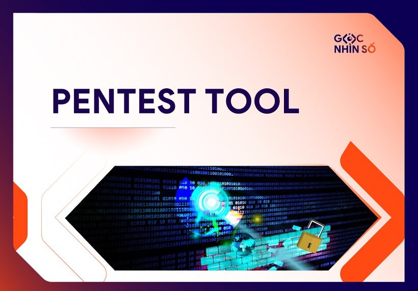 Pentest Tool – Công cụ kiểm thử bảo mật không thể thiếu cho doanh nghiệp