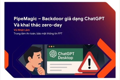 PipeMagic – Backdoor giả dạng ChatGPT và khai thác zero-day