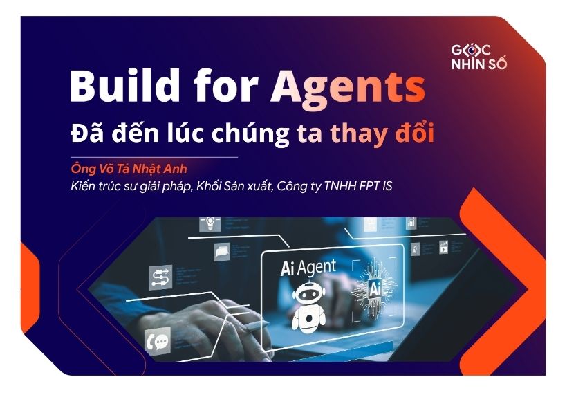 Build for Agents – Đã đến lúc chúng ta thay đổi