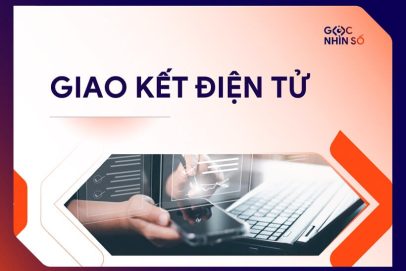 Giao kết điện tử: Khái niệm, pháp lý và giải pháp cho doanh nghiệp