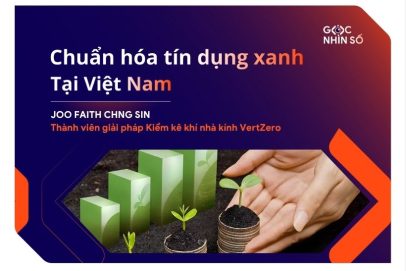 Chuẩn hóa tín dụng xanh tại Việt Nam – Bước đột phá từ Quyết định 21