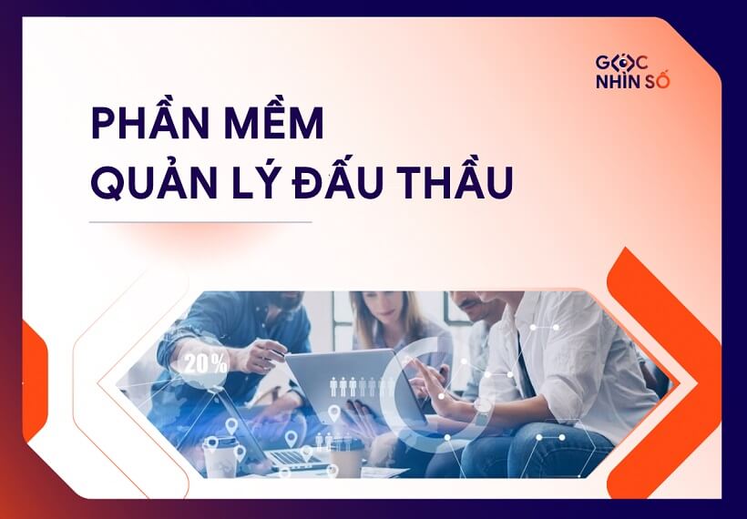 Phần mềm quản lý đấu thầu: Top 5 cho doanh nghiệp Việt