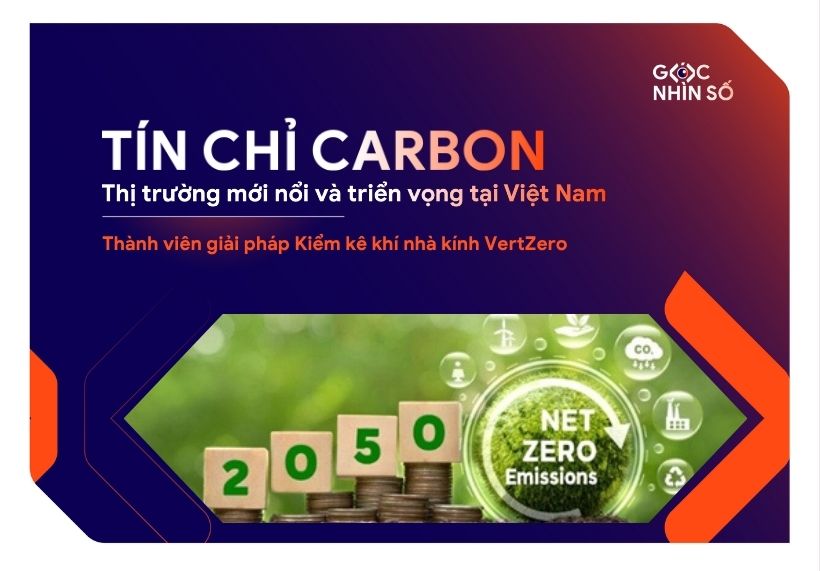 Tín chỉ carbon: Thị trường mới nổi và triển vọng tại Việt Nam