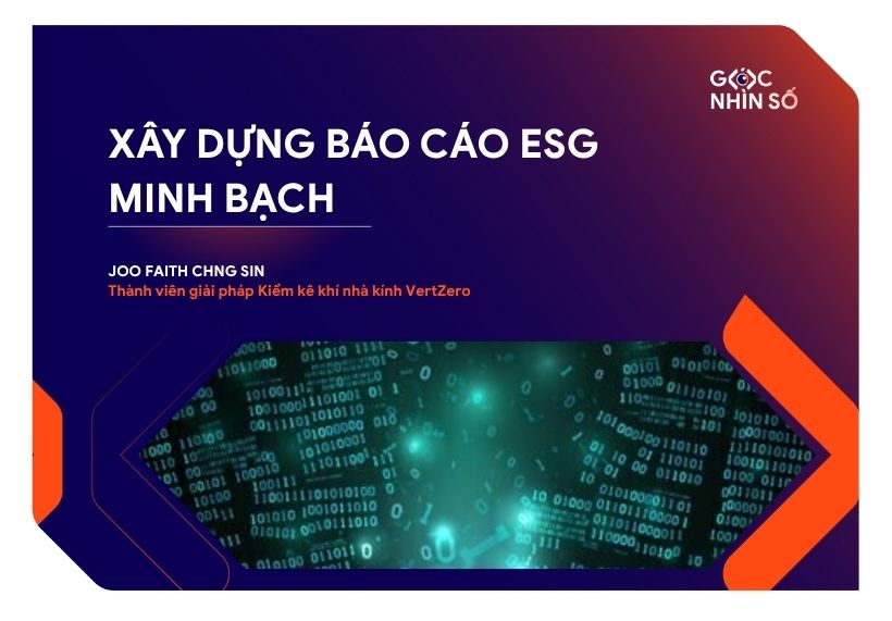 Xây Dựng Báo Cáo ESG Minh Bạch – Nền Tảng Cho Niềm Tin và Tăng Trưởng Bền Vững