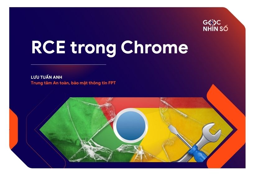 RCE trong Chrome: Hacker chỉ cần bạn mở trang web là đủ!