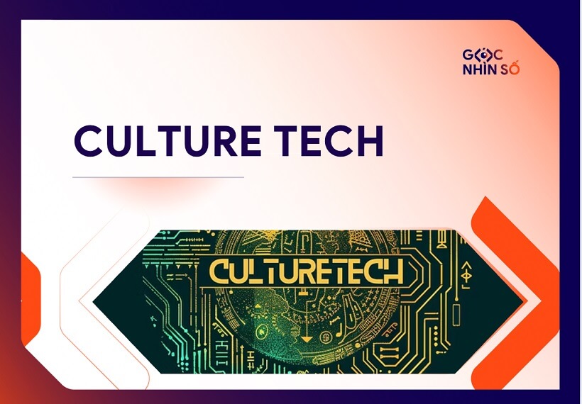 Culture Tech là gì? Xu hướng công nghệ định hình tương lai văn hóa số