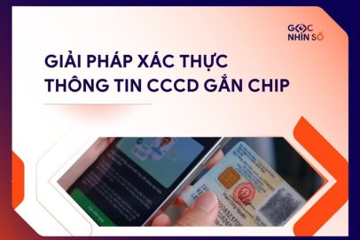 Giải pháp xác thực thông tin CCCD gắn chip – Nền tảng cho định danh số an toàn