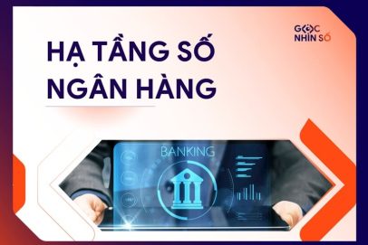 Hạ tầng số ngân hàng: Giải pháp xây dựng linh hoạt, vững chắc cho tương lai