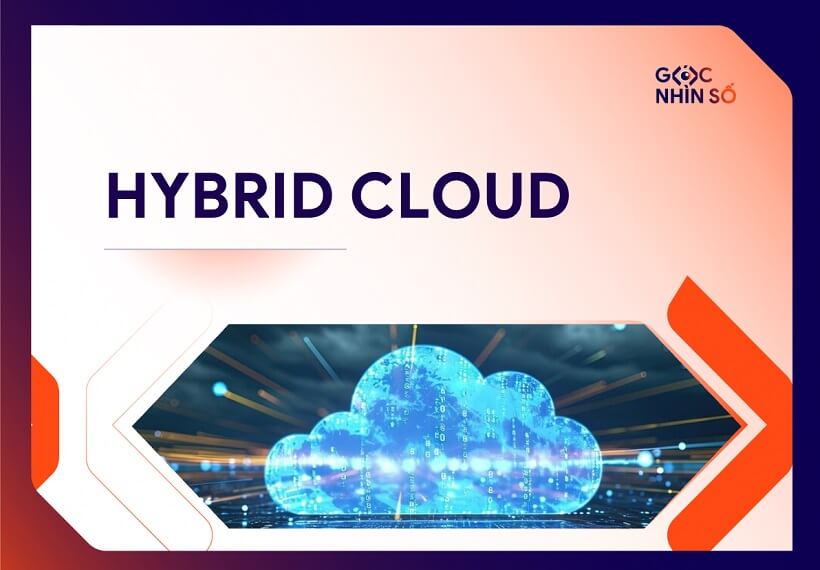 Hybrid Cloud là gì? Lợi ích, hạn chế và hướng dẫn triển khai