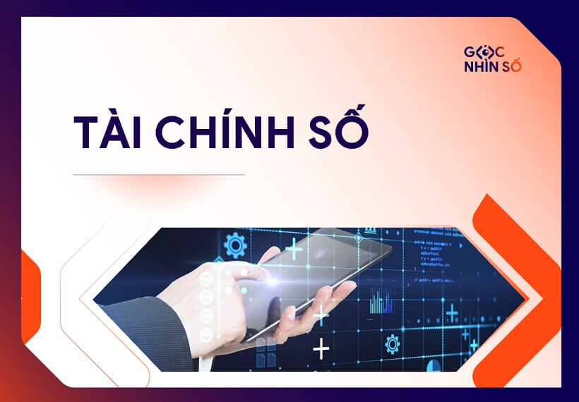 Tài chính số là gì? Thành phần & giải pháp phát triển ở Việt Nam