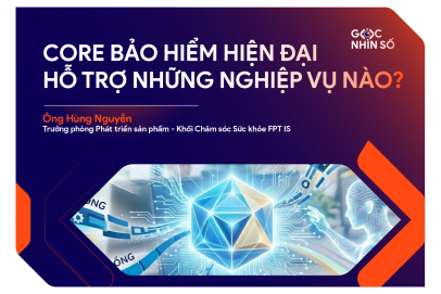 Core Bảo Hiểm Hiện Đại Cần Hỗ Trợ Những Nghiệp Vụ Nào?