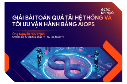 Giải bài toán Quá tải hệ thống lõi và Tối ưu vận hành bằng AIOps
