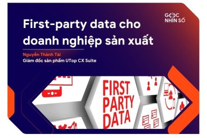 First-party Data cho doanh nghiệp sản xuất: Từ “nhìn thấy dòng hàng” đến “hiểu người tiêu dùng”