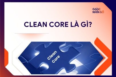 Clean Core là gì? Nguyên tắc giúp ERP luôn cập nhật và tối ưu TCO