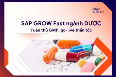 Giải pháp SAP GROW Fast ngành Dược: Tuân thủ GMP, go-live thần tốc