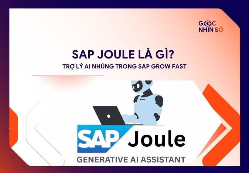 SAP Joule là gì? Trợ lý AI nhúng trong SAP GROW Fast và ứng dụng thực tế