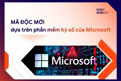 Mã độc mới dựa trên phần mềm ký số của Microsoft. Tiềm tàng rủi ro nghiêm trọng đối với hệ thống