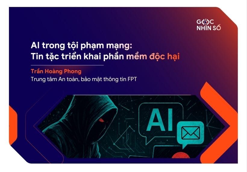 AI trong tội phạm mạng: Cách tin tặc triển khai phần mềm độc hại bằng AI