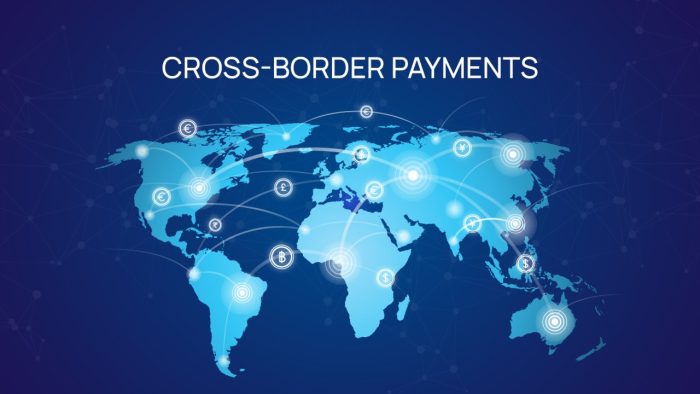 Cross-border payments – Thanh toán xuyên biên giới và những điều cần biết