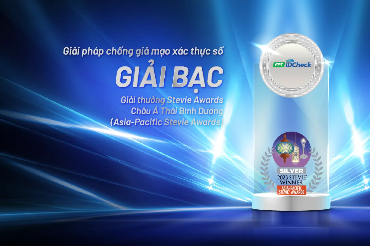 Giải pháp chống giả mạo xác thực số – FPT.IDCheck đạt Giải Bạc – Giải thưởng Stevie Awards Châu Á – Thái Bình Dương 2023 (Asia-Pacific Stevie Awards)