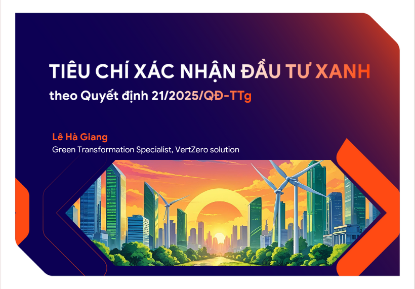 Quyết định 21/2025/QĐ-TTg: Cơ hội mới cho doanh nghiệp Việt tiếp cận tài chính xanh và thúc đẩy chuyển đổi ESG