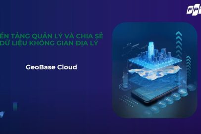 Nền tảng quản lý và chia sẻ dữ liệu không gian địa lý – GeoBase Cloud