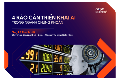 4 rào cản triển khai AI trong ngành Chứng Khoán và phương hướng đối phó