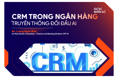 CRM trong ngân hàng: Truyền thống đối đầu AI