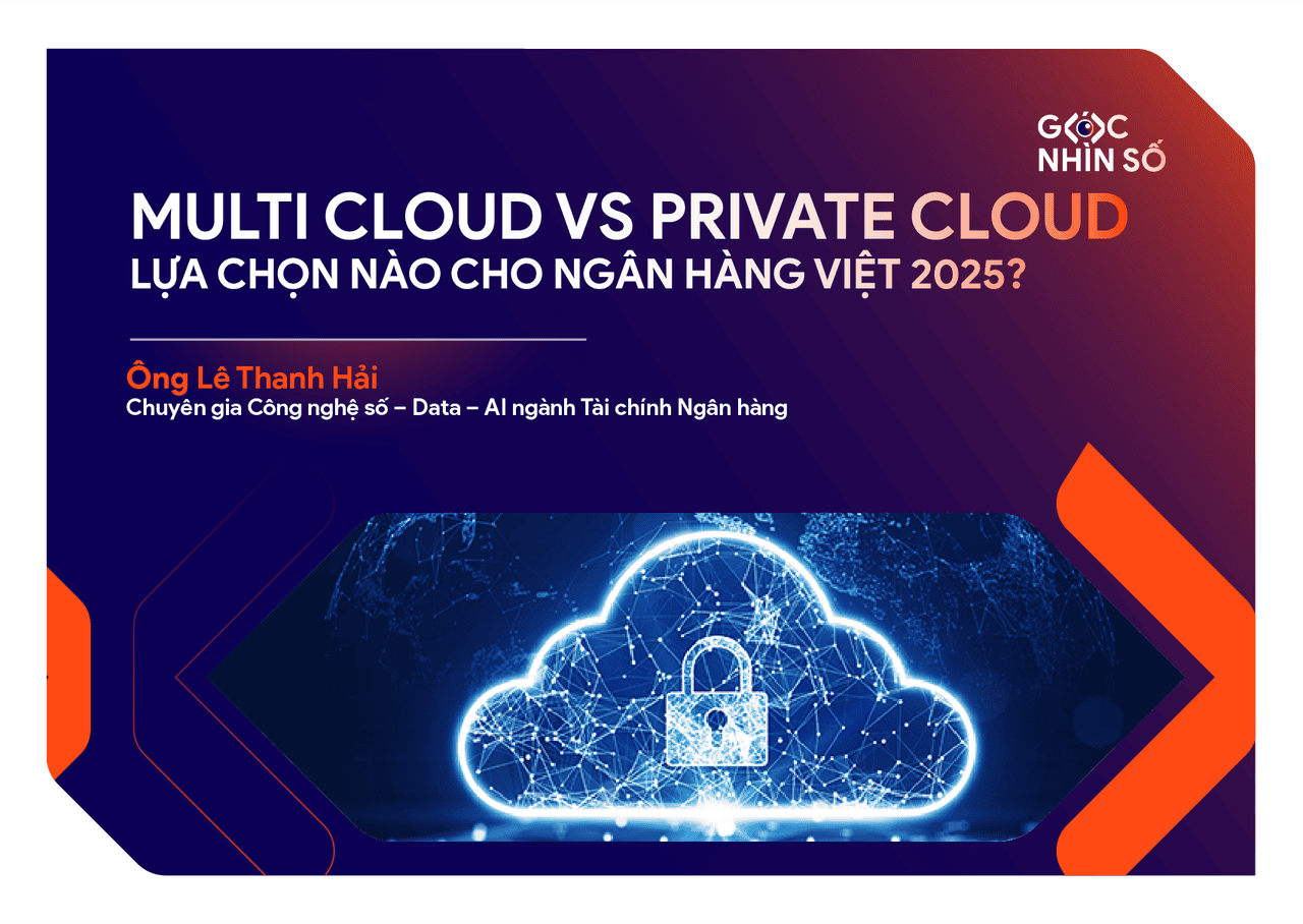 Multi-cloud vs Private Cloud: Lựa chọn nào cho ngân hàng Việt Nam năm 2025?