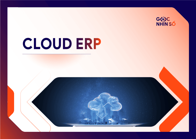Cloud ERP là gì? Lưu ý khi triển khai ERP đám mây