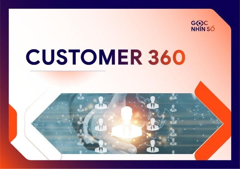 Customer 360 là gì? Lợi ích và thách thức khi triển khai