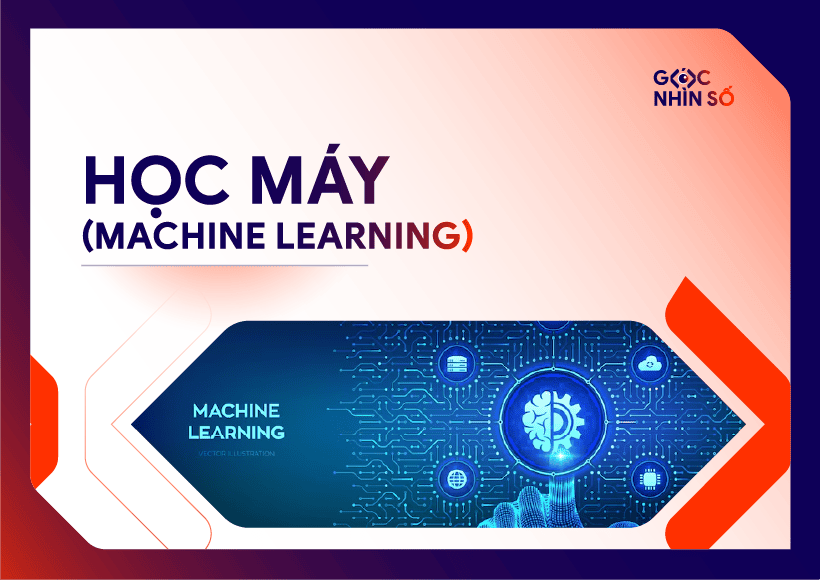 Học máy (Machine Learning) là gì? Cách hoạt động và ứng dụng