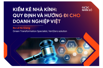 Kiểm kê khí nhà kính: Quy định, tiêu chuẩn hiện hành và bước đi cần thiết cho doanh nghiệp Việt Nam
