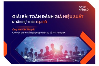 Giải bài toán đánh giá hiệu suất nhân sự thời đại số: Doanh nghiệp FDI có đang bỏ lỡ cơ hội?