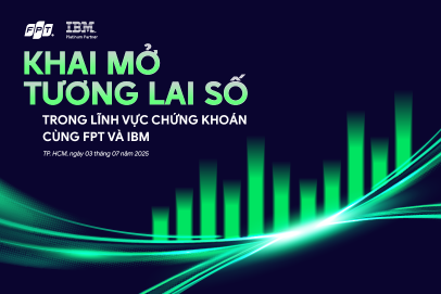 Khai mở tương lai số trong lĩnh vực Chứng khoán cùng FPT và IBM